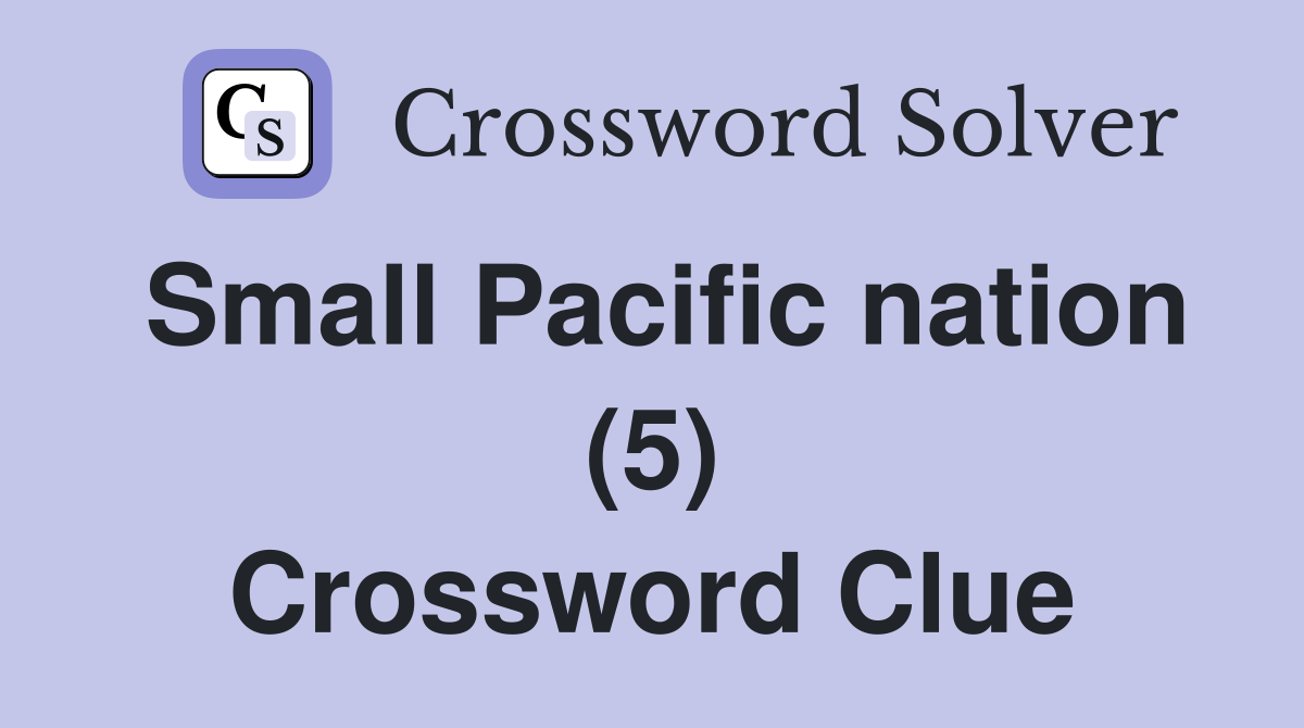 Small Pacific nation (5) Crossword Clue