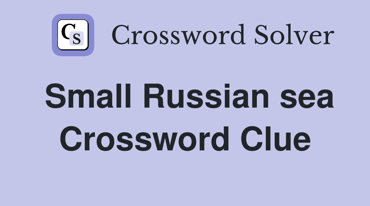 Small Russian sea Crossword Clue