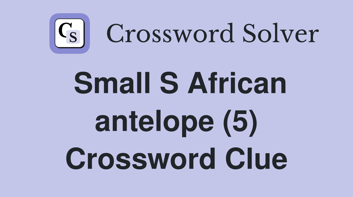 Small S African antelope (5) Crossword Clue