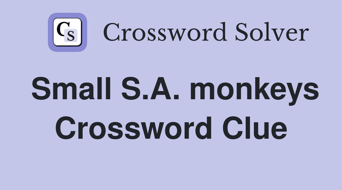 Small S.A. monkeys Crossword Clue