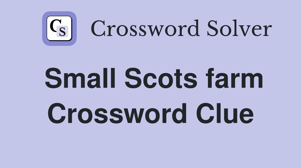 Small Scots farm Crossword Clue