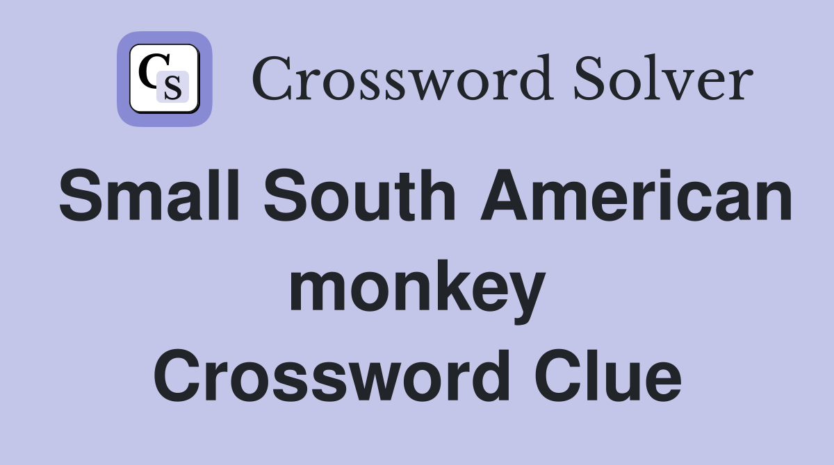Small South American monkey Crossword Clue