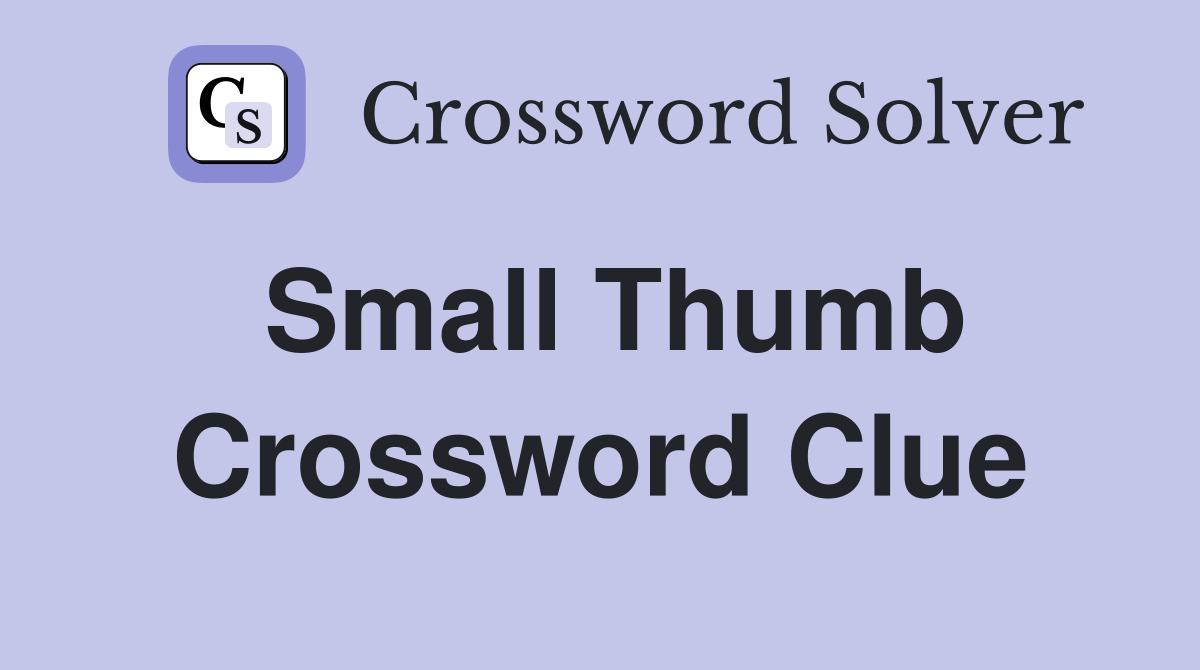Small Thumb Crossword Clue