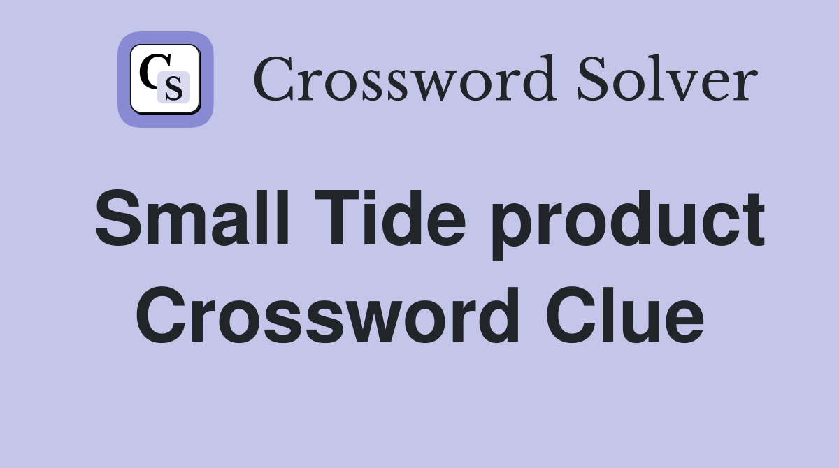 Small Tide product Crossword Clue