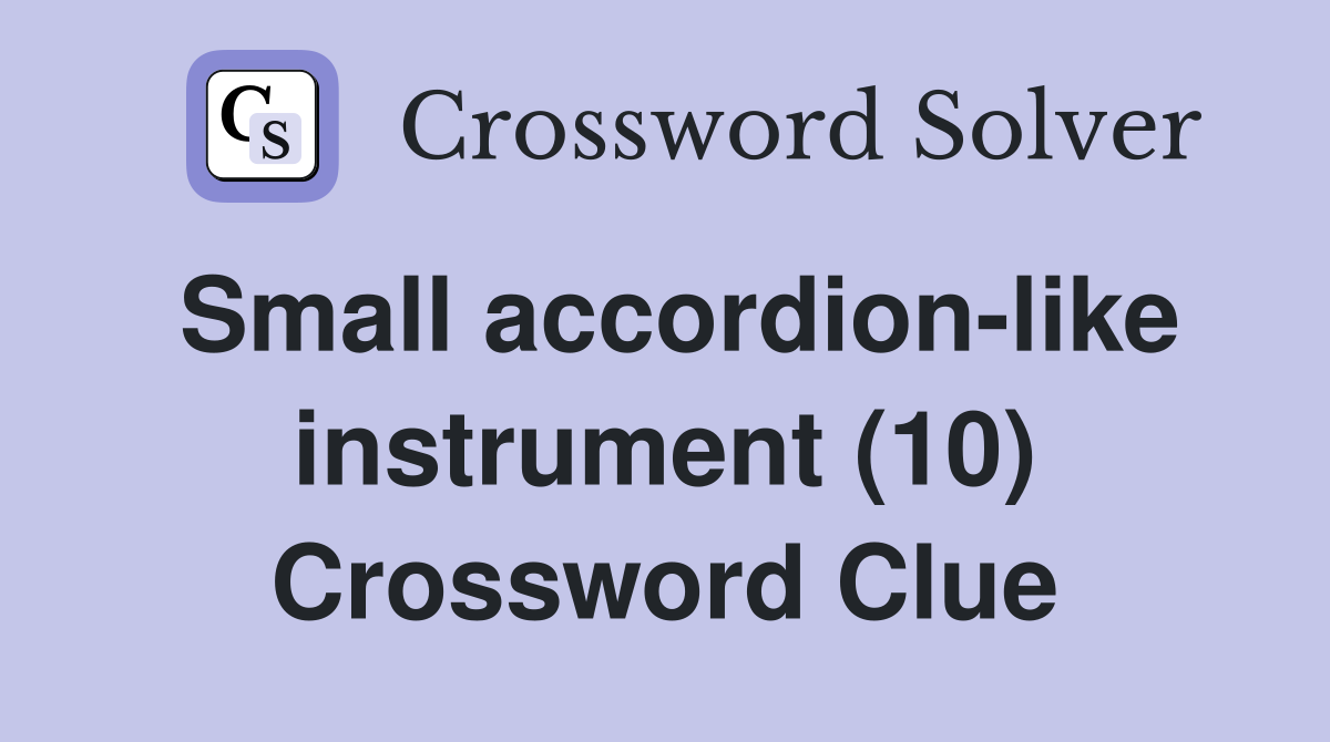 Small accordion-like instrument (10) Crossword Clue