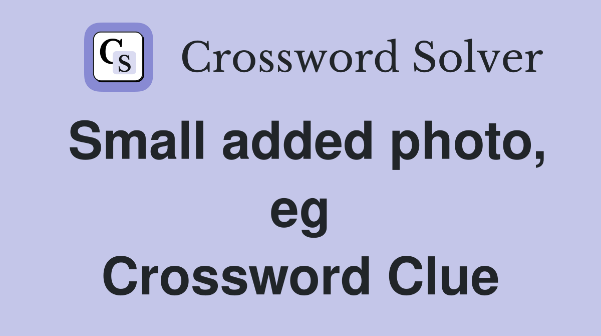 Small added photo, eg Crossword Clue