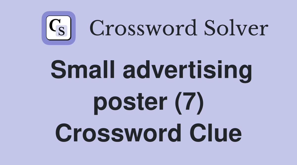 Small advertising poster (7) Crossword Clue