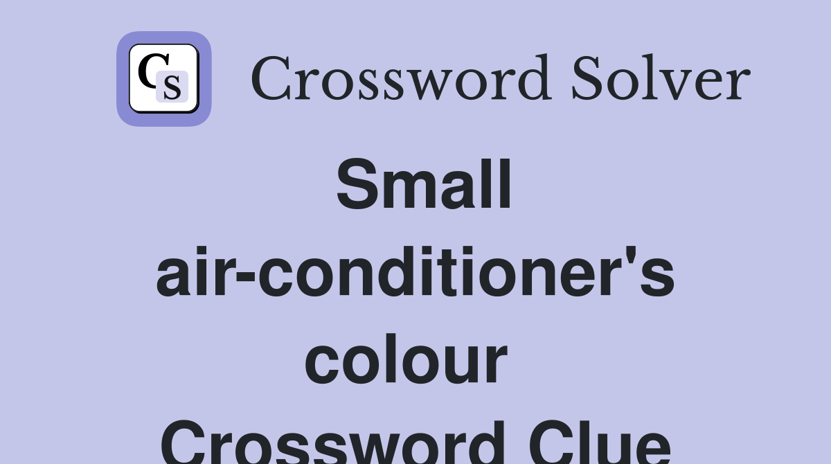 Small air-conditioner's colour  Crossword Clue