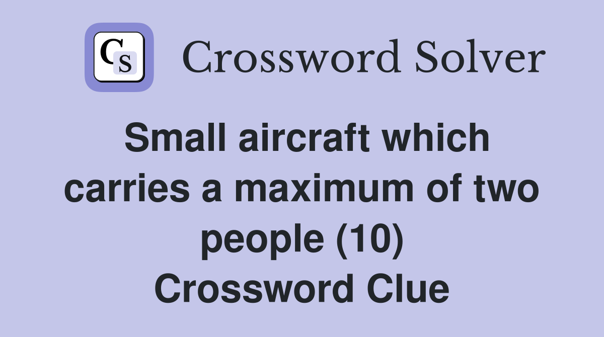 Small aircraft which carries a maximum of two people (10) Crossword Clue