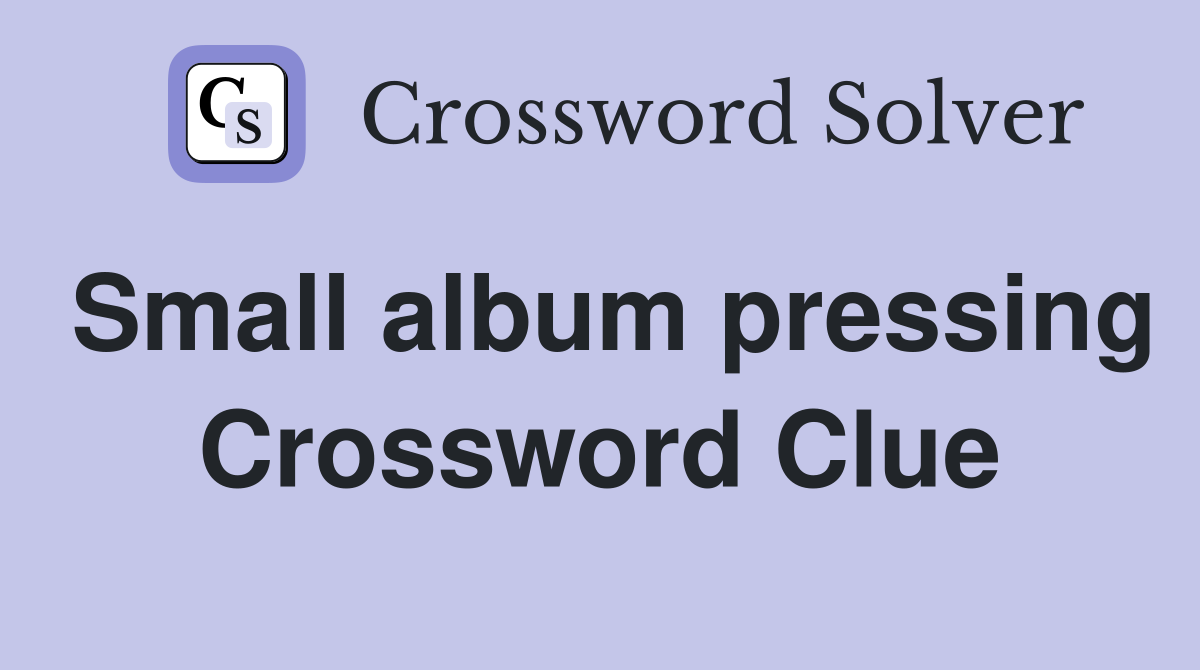 Small album pressing Crossword Clue