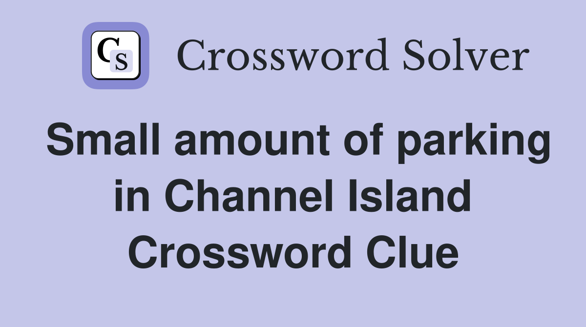Small amount of parking in Channel Island Crossword Clue