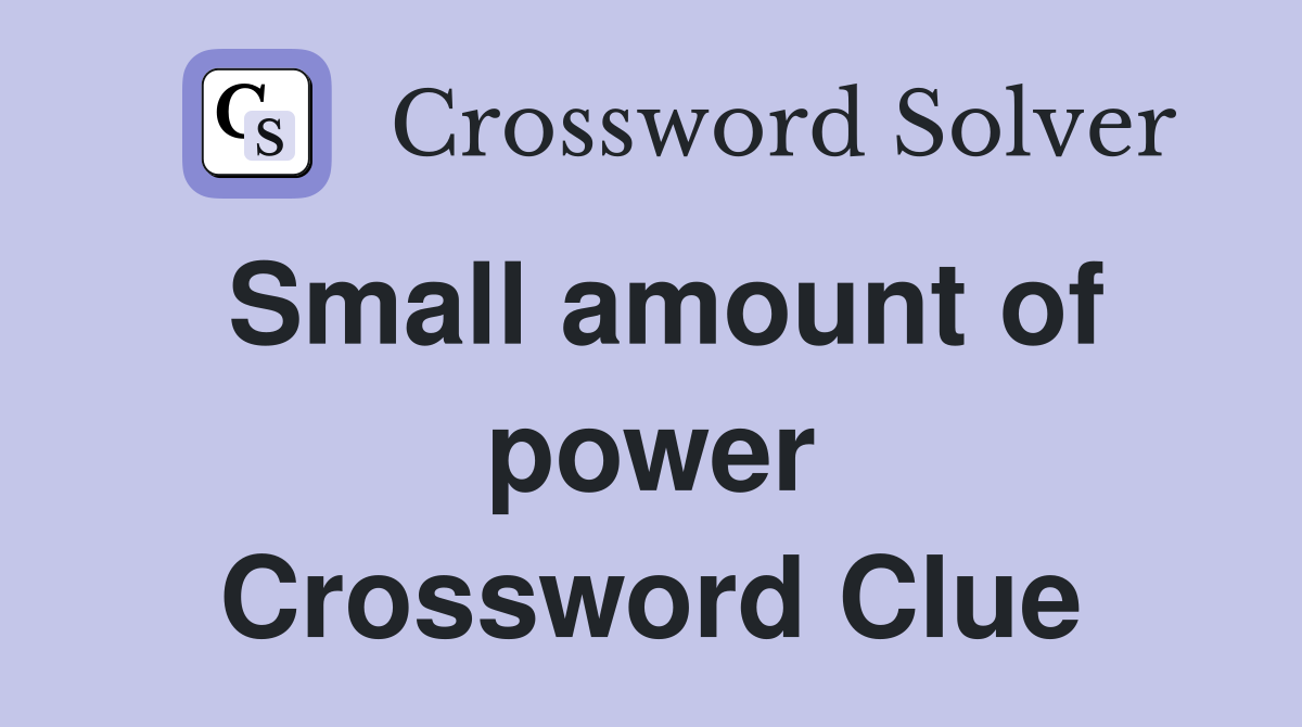 Small amount of power Crossword Clue