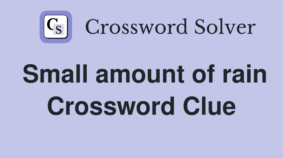 Small amount of rain Crossword Clue
