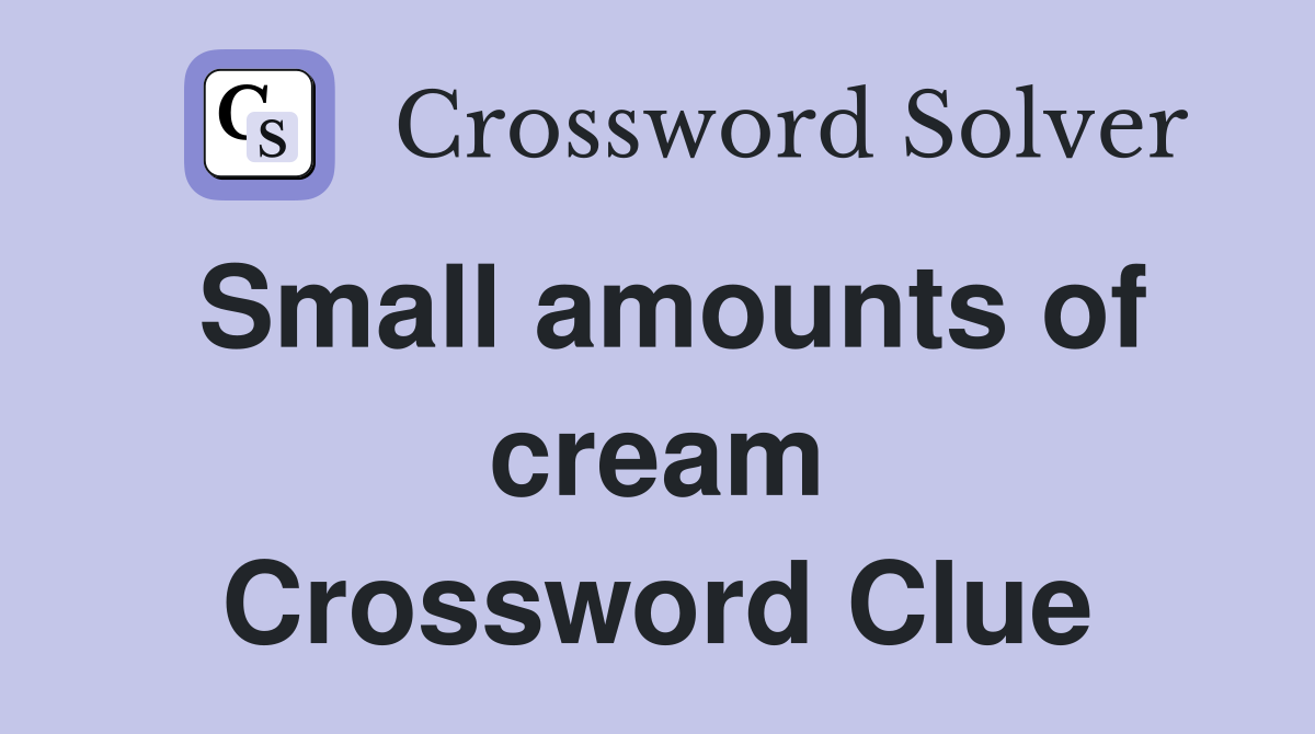 Small amounts of cream Crossword Clue