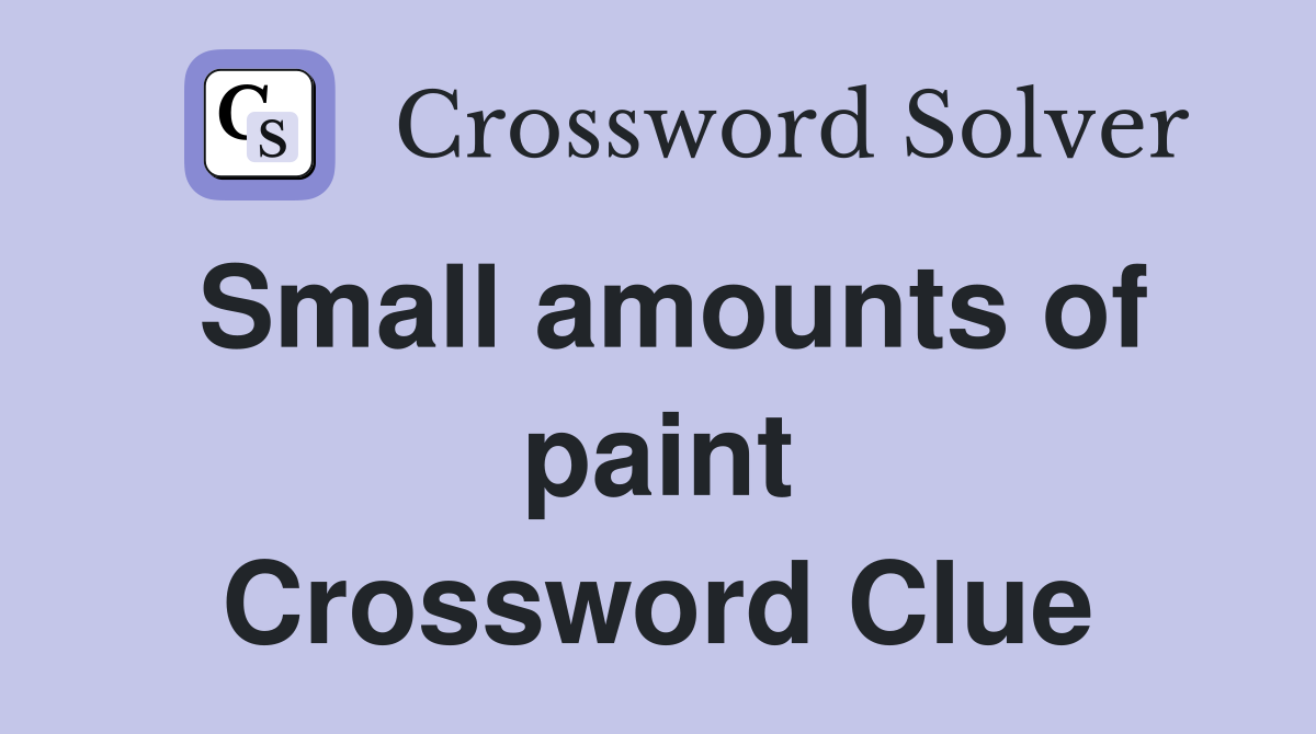 Small amounts of paint Crossword Clue