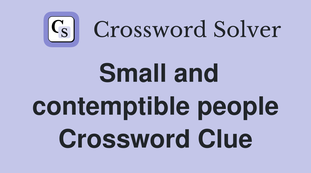 Small and contemptible people Crossword Clue