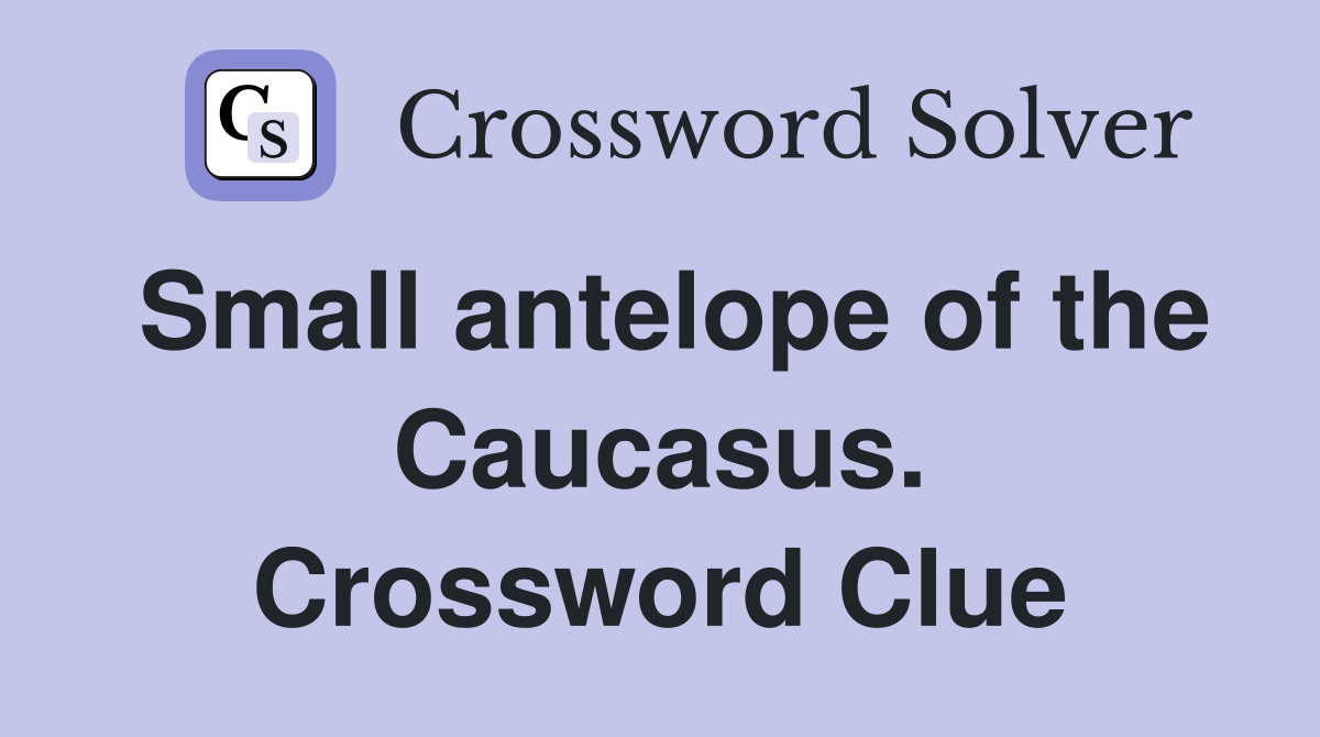 Small antelope of the Caucasus. Crossword Clue