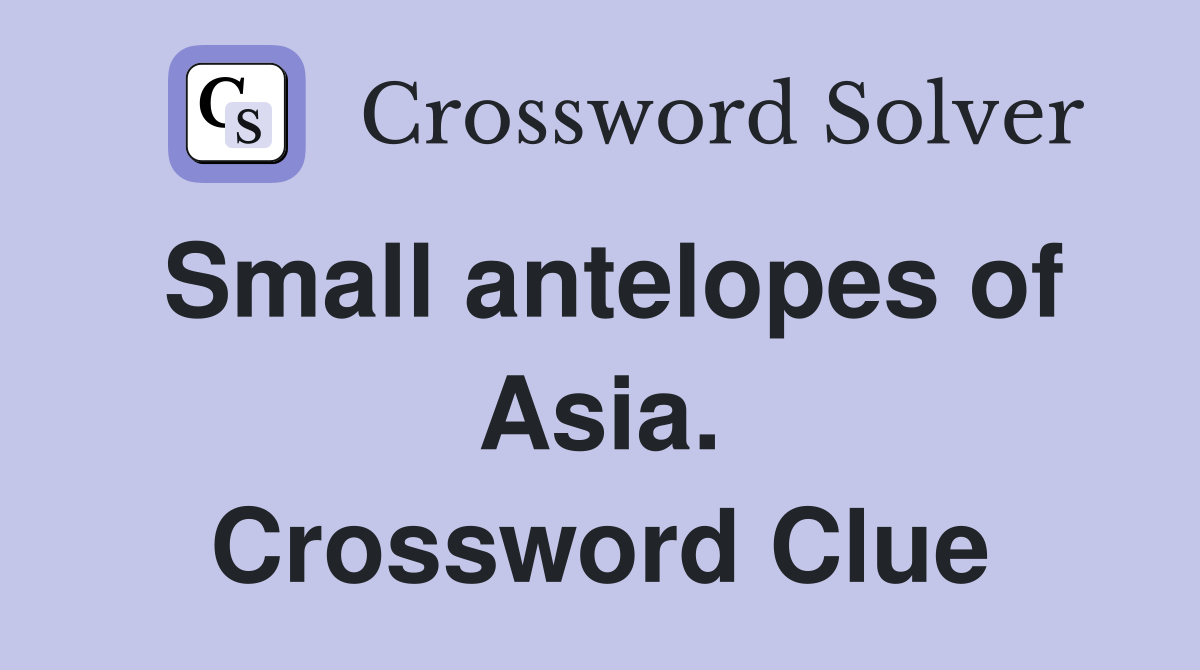 Small antelopes of Asia. Crossword Clue