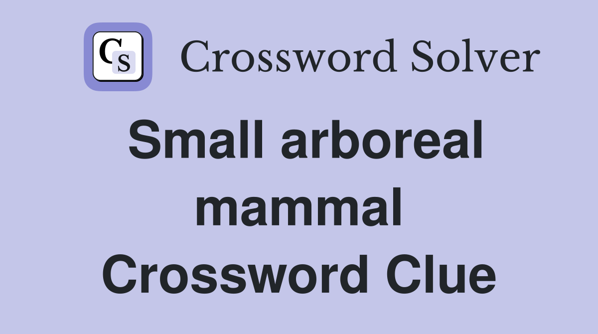 Small arboreal mammal Crossword Clue