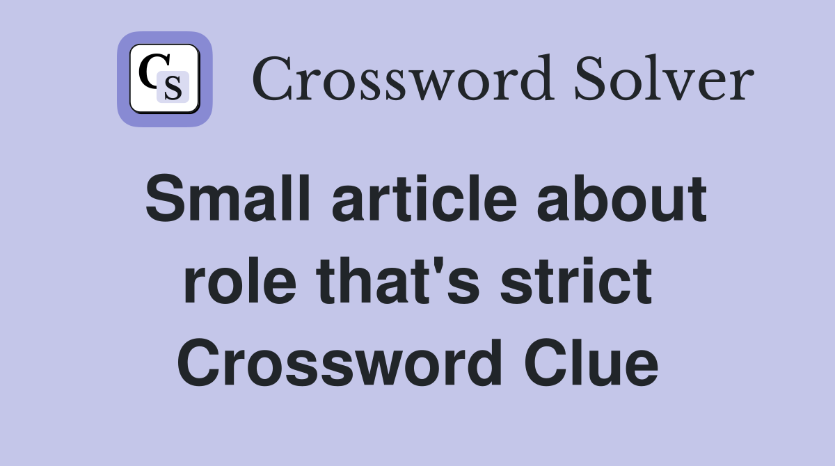 Small article about role that's strict Crossword Clue