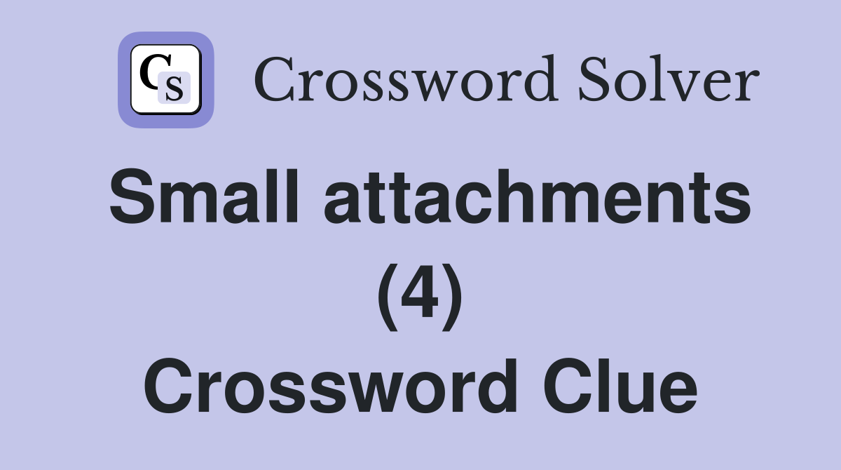 Small attachments (4) Crossword Clue