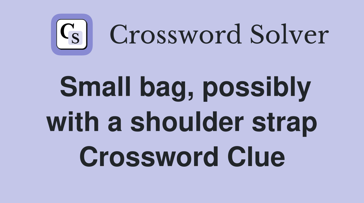 Small bag, possibly with a shoulder strap Crossword Clue