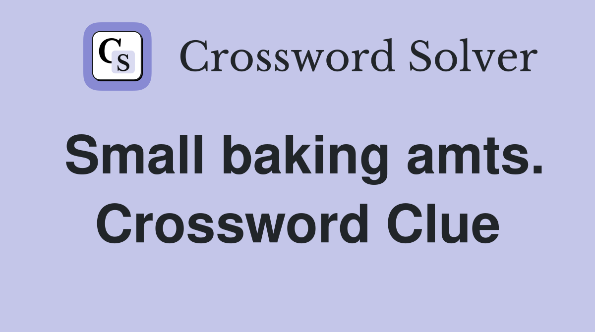 Small baking amts. Crossword Clue