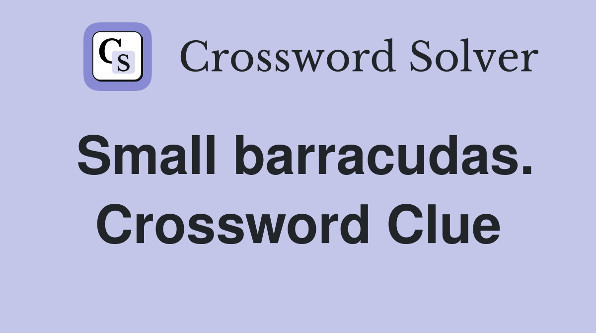 Small barracudas. Crossword Clue