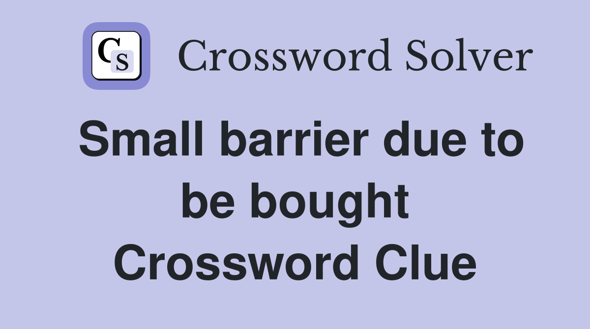 Small barrier due to be bought Crossword Clue