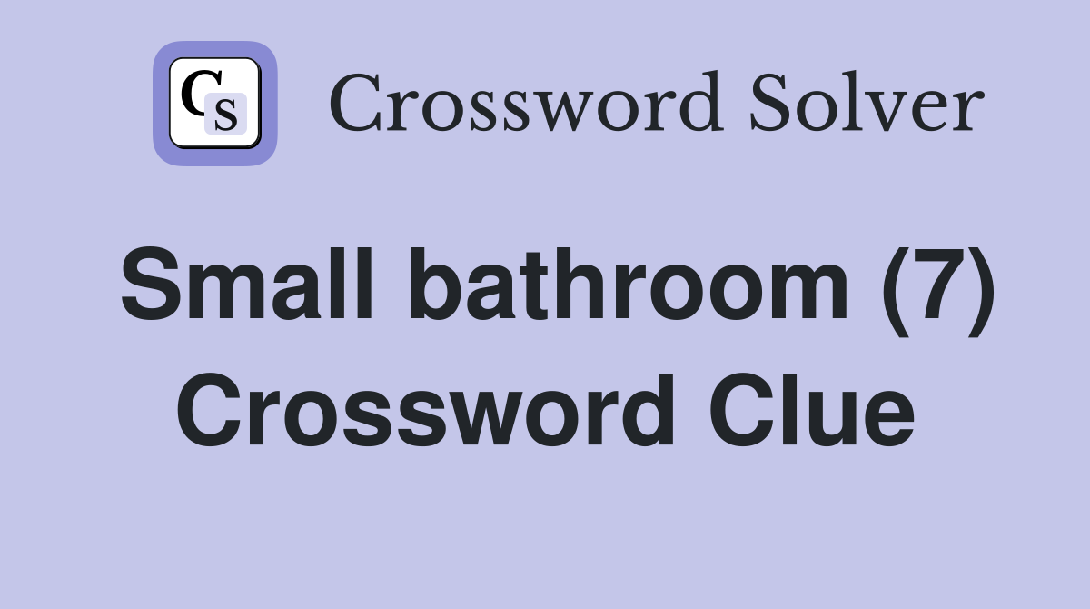Small bathroom (7) Crossword Clue