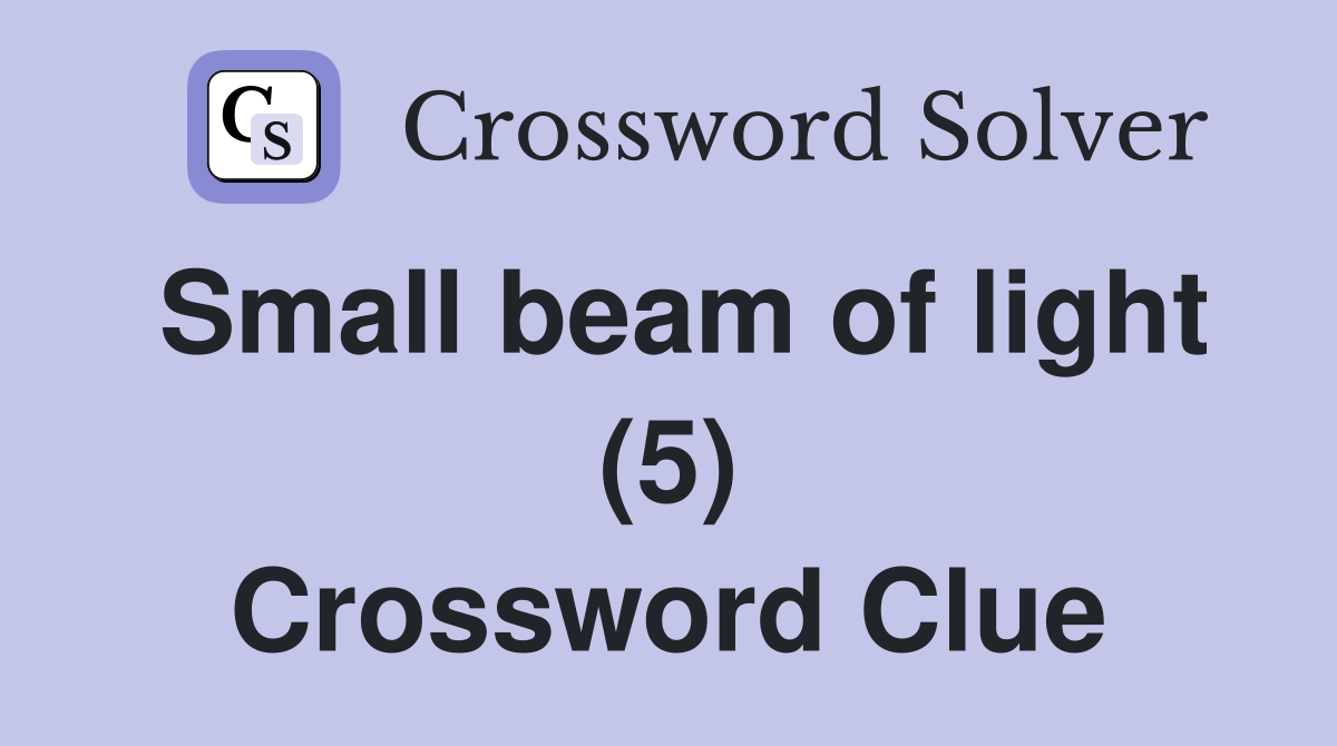 Small beam of light (5) Crossword Clue