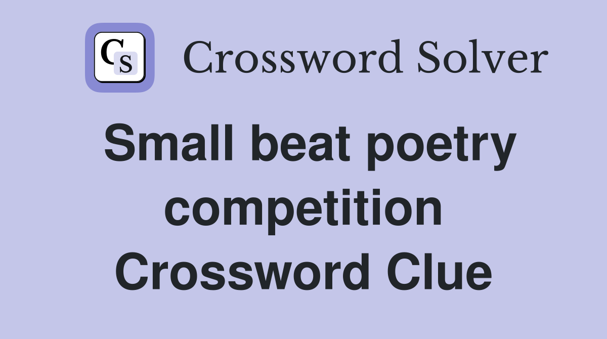 Small beat poetry competition Crossword Clue