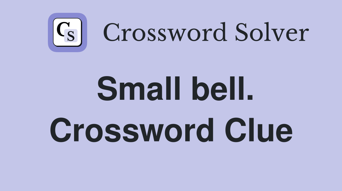 Small bell. Crossword Clue