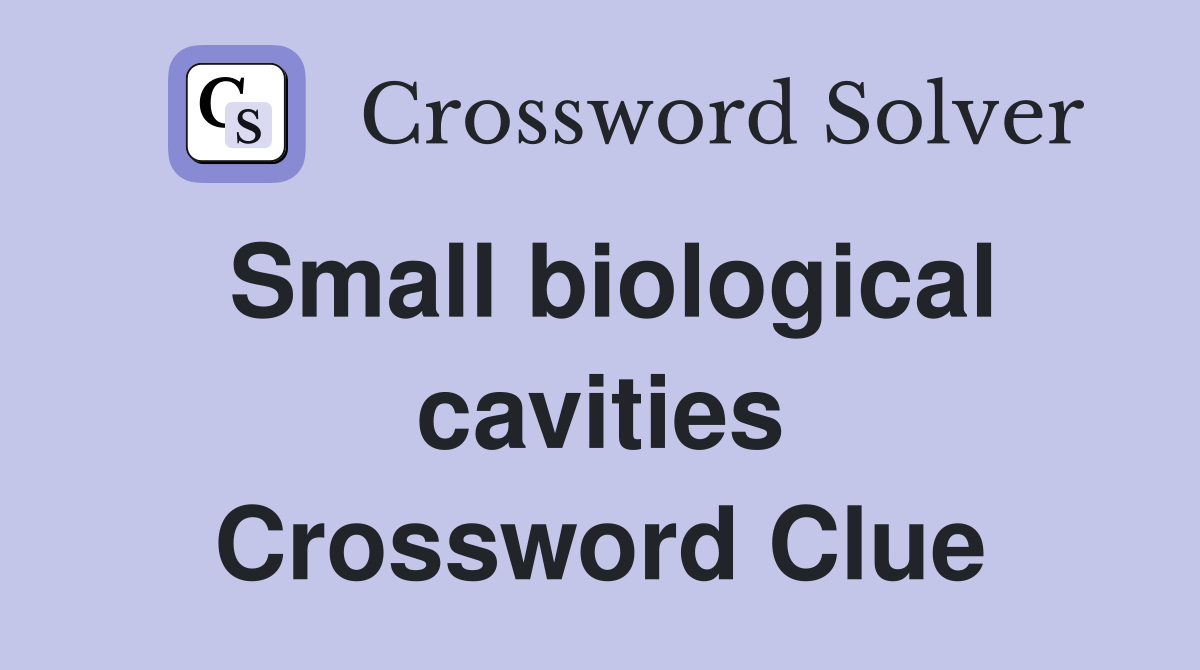 Small biological cavities Crossword Clue