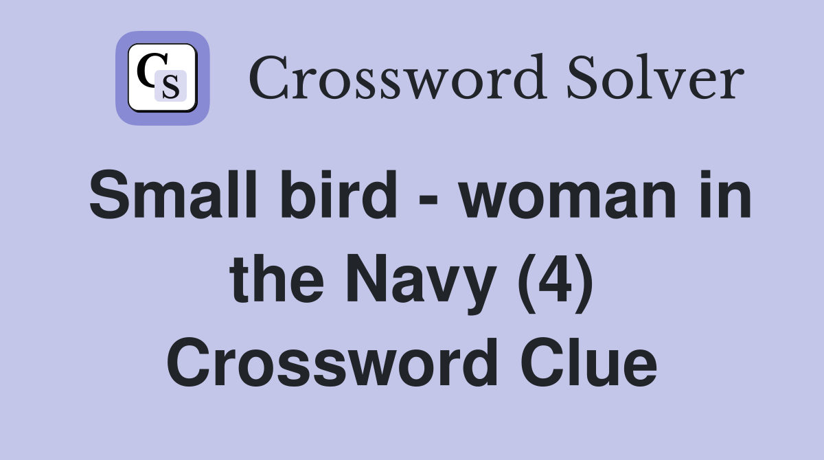 Small bird - woman in the Navy (4) Crossword Clue