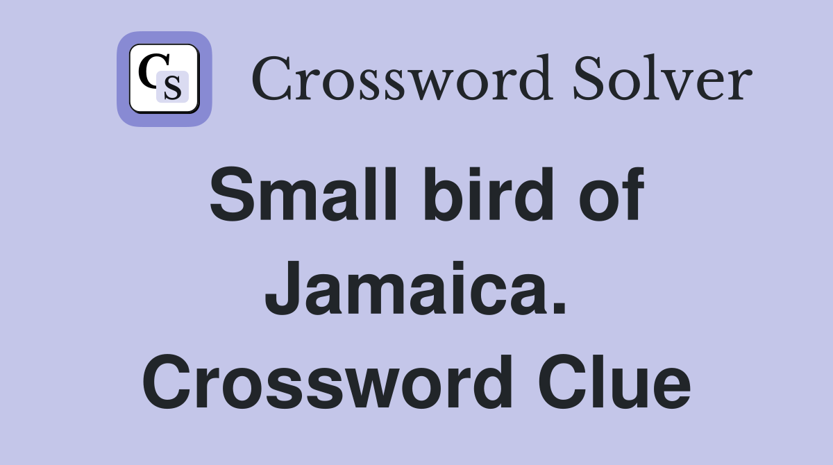 Small bird of Jamaica. Crossword Clue