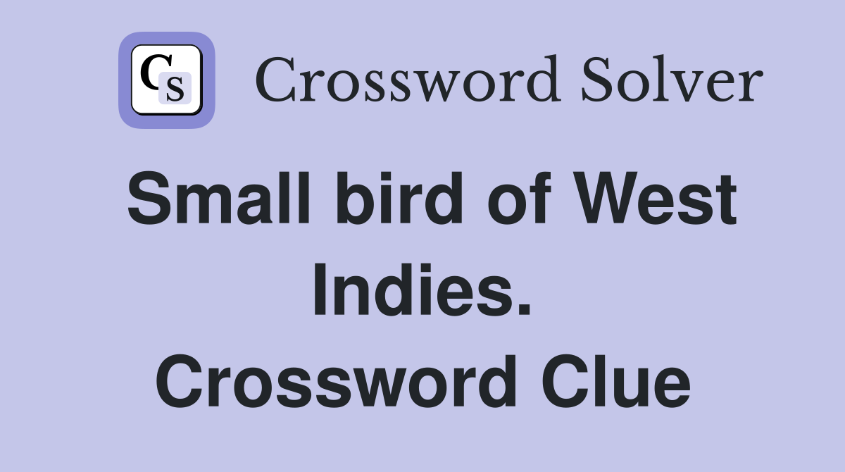 Small bird of West Indies. Crossword Clue