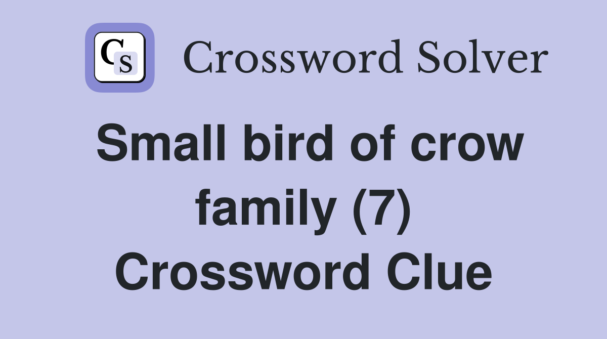 Small bird of crow family (7) Crossword Clue