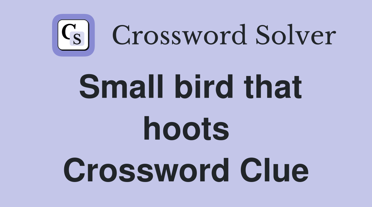 Small bird that hoots Crossword Clue