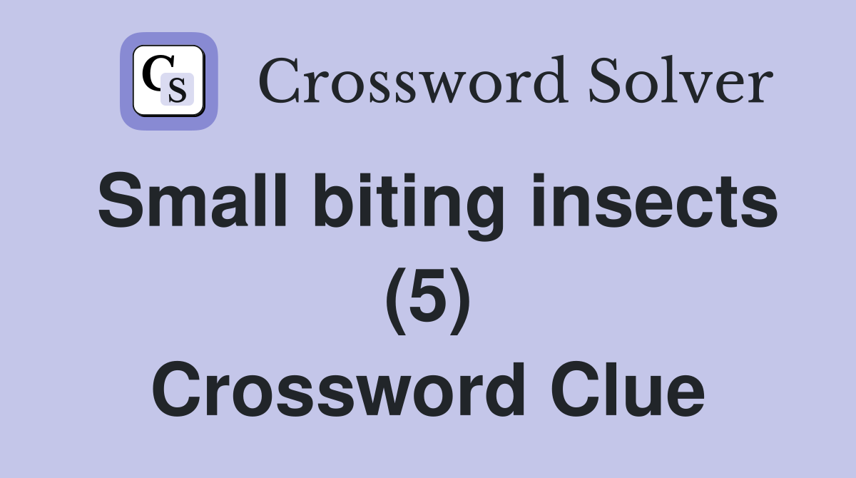 Small biting insects (5) Crossword Clue