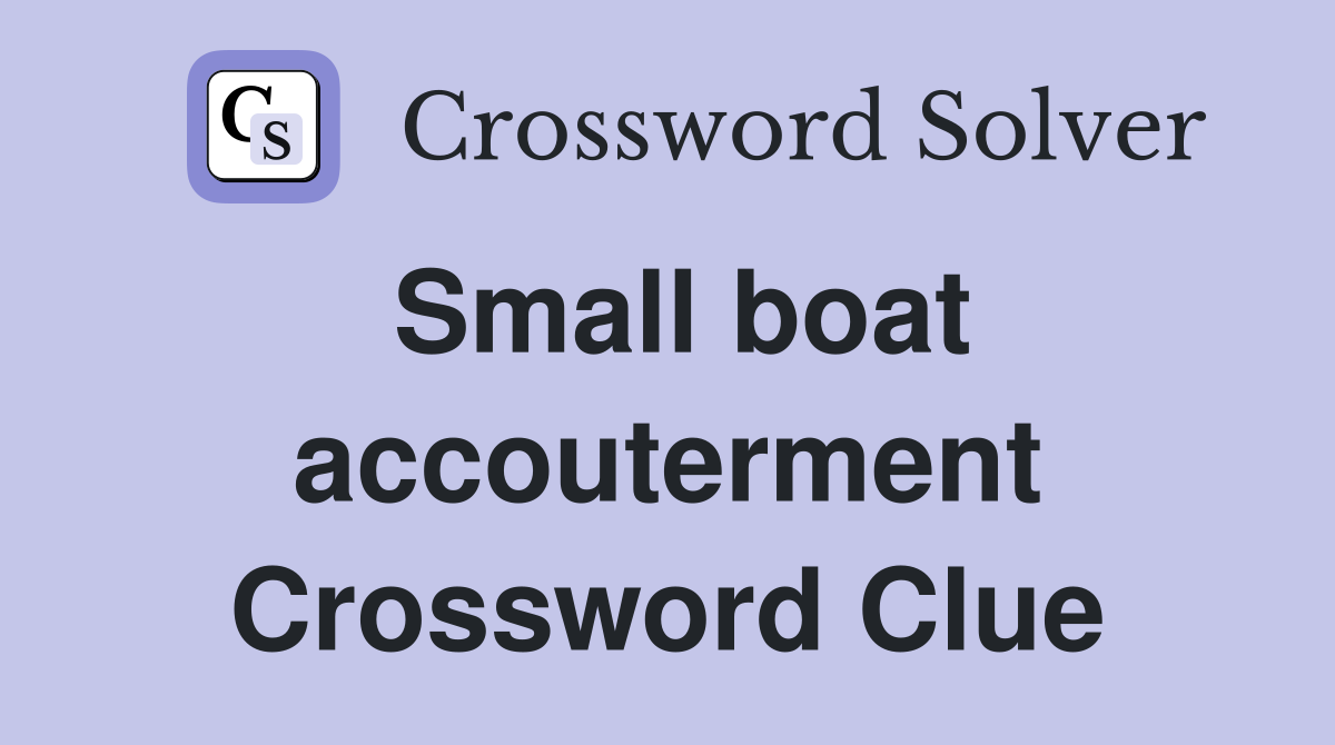 Small boat accouterment Crossword Clue
