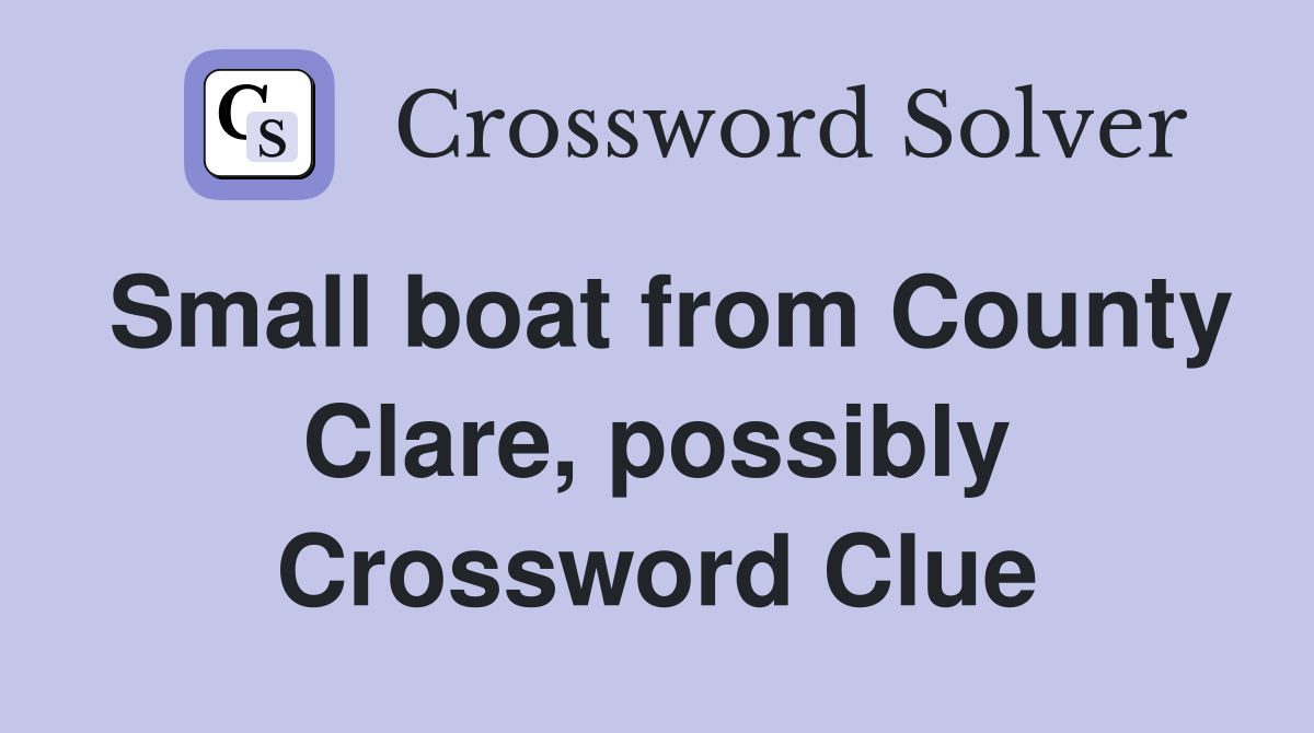 Small boat from County Clare, possibly Crossword Clue