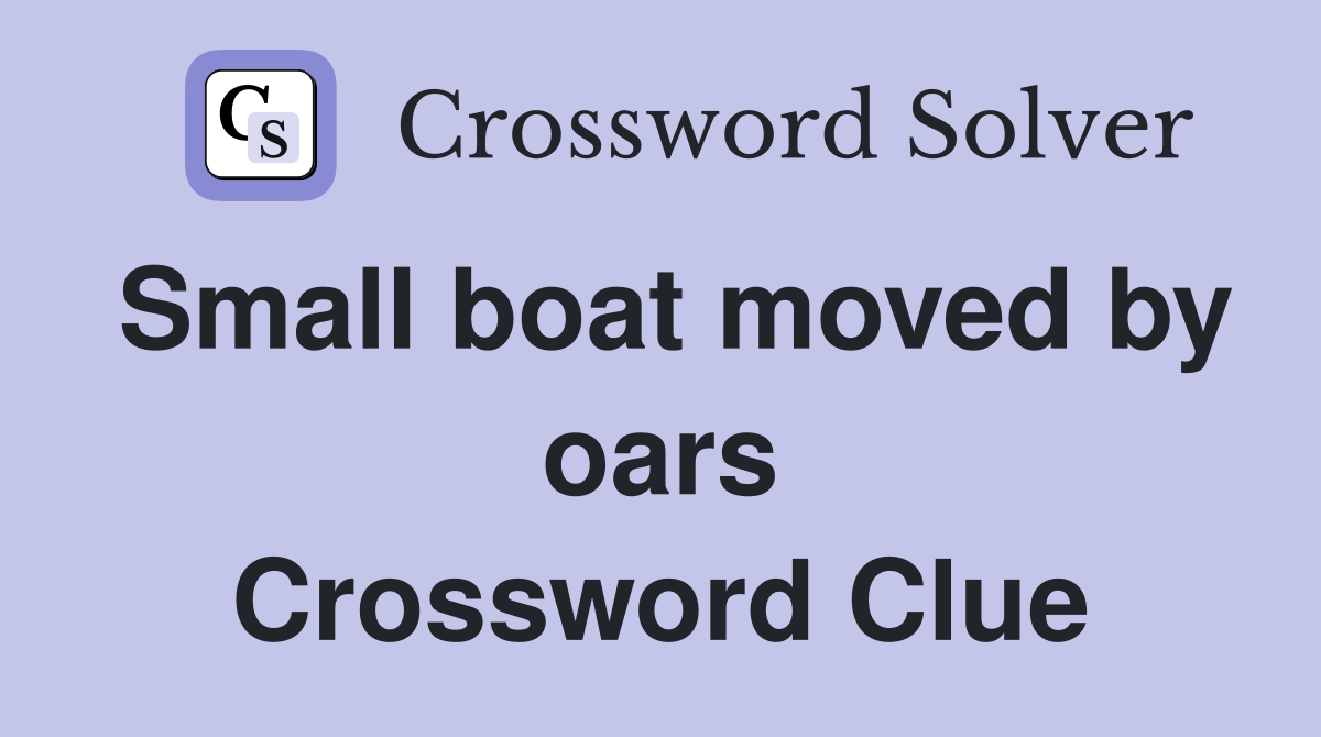 Small boat moved by oars Crossword Clue