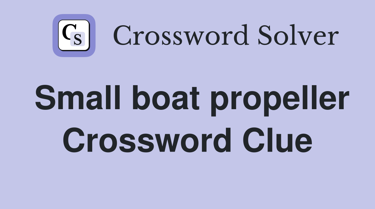 Small boat propeller Crossword Clue