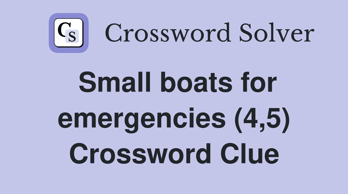 Small boats for emergencies (4,5) Crossword Clue