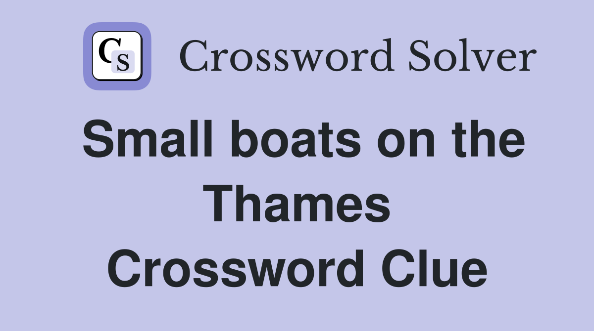 Small boats on the Thames Crossword Clue