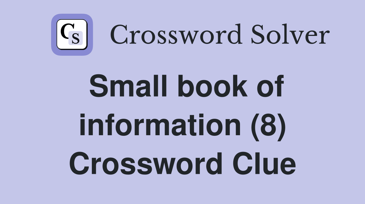 Small book of information (8) Crossword Clue