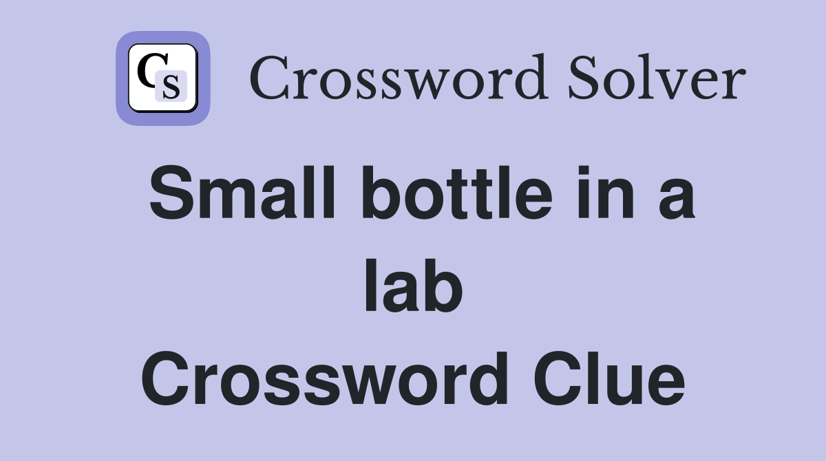 Small bottle in a lab Crossword Clue