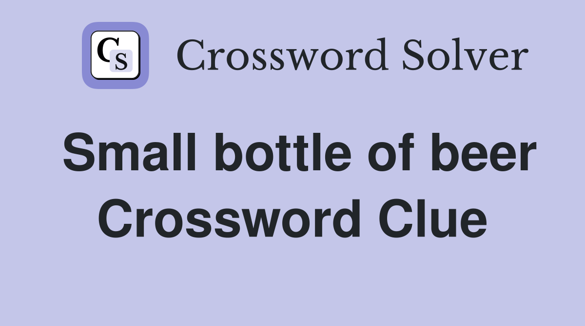 Small bottle of beer Crossword Clue