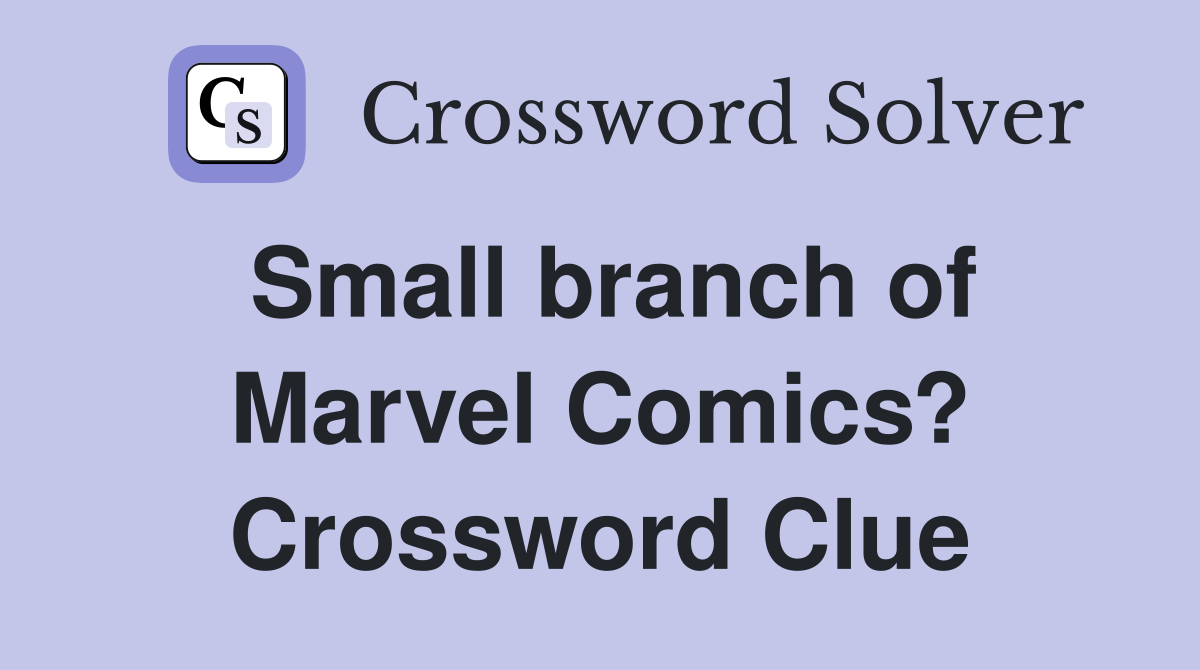 Small branch of Marvel Comics? Crossword Clue
